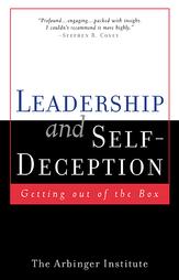 Leadership and Self Deception: Getting Out of the Box